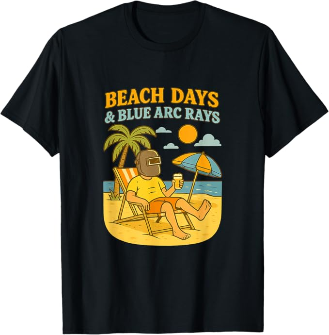Beach Days & Blue Arc Rays - Professional welding merchandise and apparel